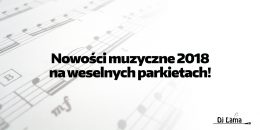 Nowości i hity 2018 roku. Przeboje na wesele.