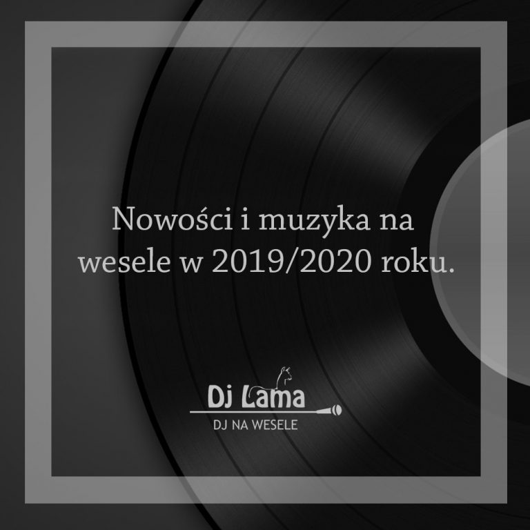 Nowości i muzyka na wesele w 2019 2020 roku.