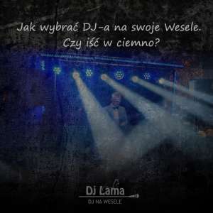 Jak wybrać DJ-a na swoje Wesele. Czy iść w ciemno?