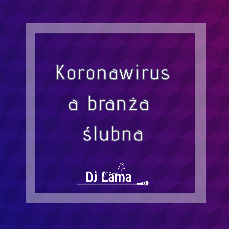 koronawirus a branża ślubna dj lama'